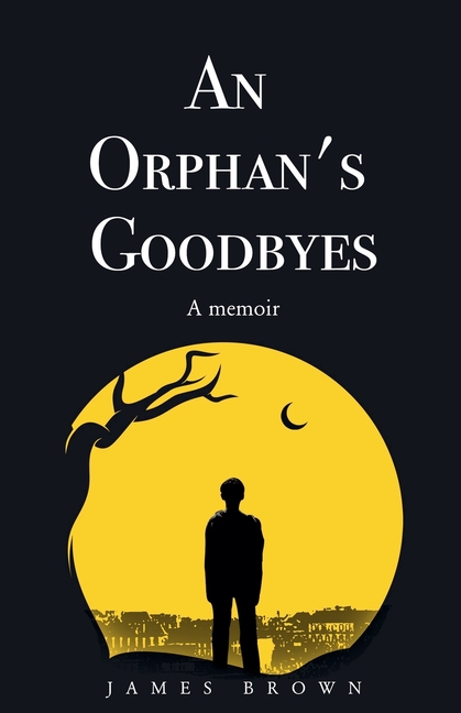 An Orphan's Goodbyes: A Memoir