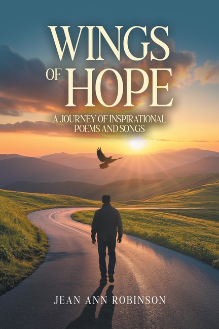 Wings of Hope: A Journey of Inspirational Poems and Songs