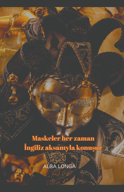 Maskeler her zaman İngiliz aksanıyla konuşur