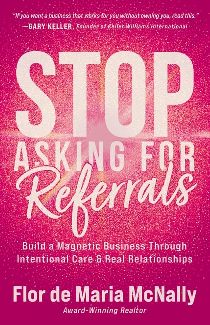 Stop Asking for Referrals: Build a Magnetic Business Through Intentional Care & Real Relationships