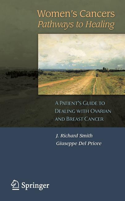 Women's Cancers: Pathways to Healing: A Patient's Guide to Dealing with Ovarian and Breast Cancer