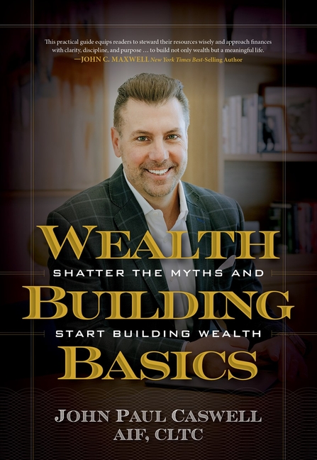 Wealth-Building Basics: Shatter the Myths and Start Building Wealth