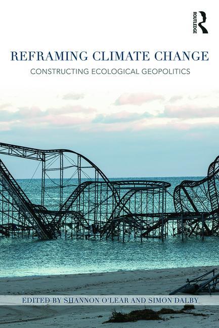 Reframing Climate Change: Constructing Ecological Geopolitics