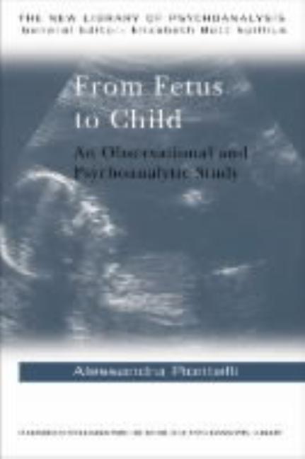 From Fetus to Child: An Observational and Psychoanalytic Study