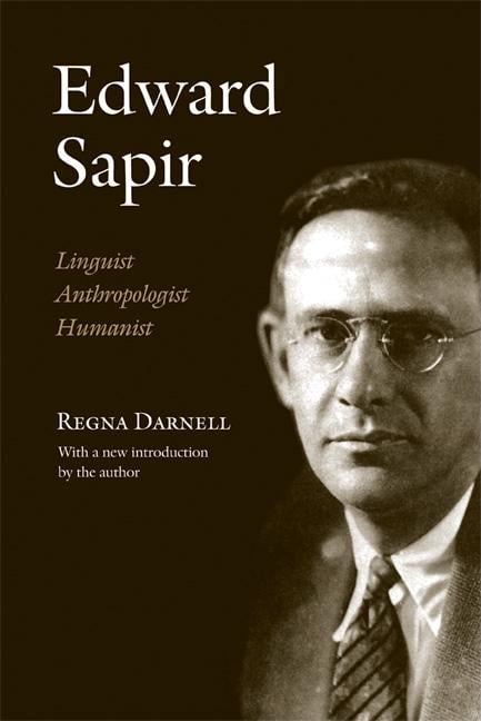 Edward Sapir: Linguist, Anthropologist, Humanist