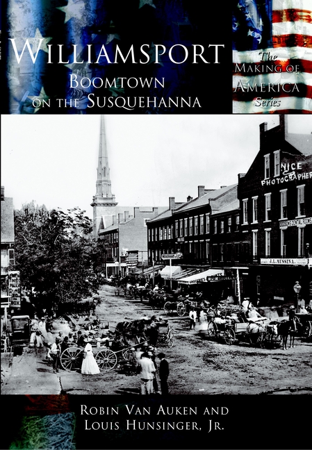 Williamsport: Boomtown on the Susquehanna