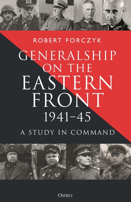 Generalship on the Eastern Front, 1941-45: A Study in Command