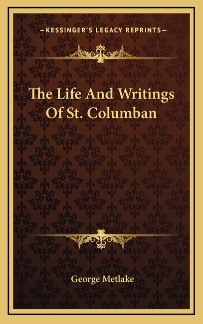 The Life And Writings Of St. Columban