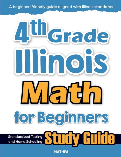 4th Grade Illinois Math for Beginners: Standardized Testing and Home Schooling Study Guide