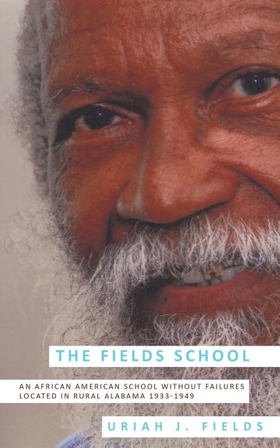 The Fields School: An African American School Without Failures Located in Rural Alabama 1933-1949