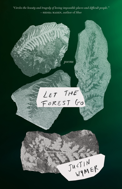 Let the Forest Go: Poems