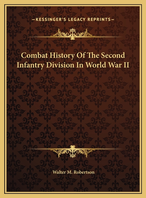 Combat History Of The Second Infantry Division In World War II