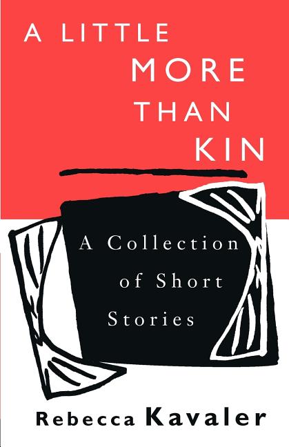 A Little More Than Kin: A Collection of Short Stories
