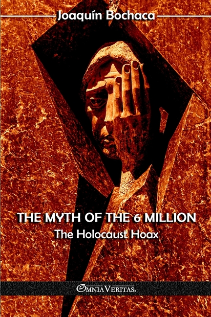 The Myth of the 6 Million: The Holocaust Hoax