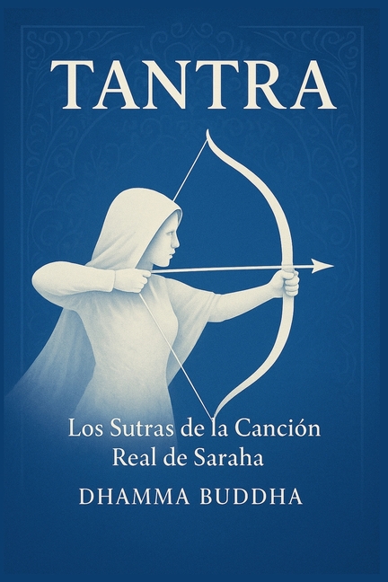 Tantra: Los Sutras de la Canción Real de Saraha