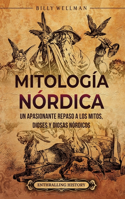 Mitología nórdica: Un apasionante repaso a los mitos, dioses y diosas nórdicos