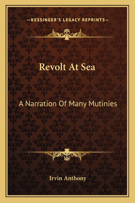 Revolt At Sea: A Narration Of Many Mutinies