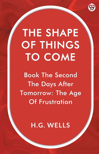 The Shape Of Things To Come Book The Second The Days After Tomorrow: The Age Of Frustration