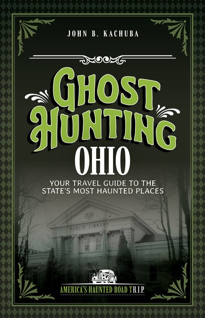 Ghost Hunting Ohio: Your Travel Guide to the State's Most Haunted Places