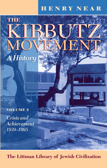 The Kibbutz Movement: A History, Crisis and Achievement, 1939-1995 V. 2