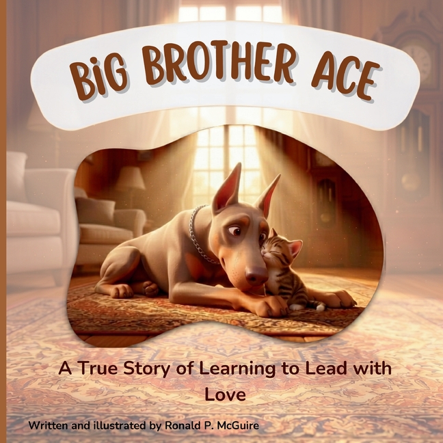 Big Brother Ace: A True Story of Learning to Lead with Love