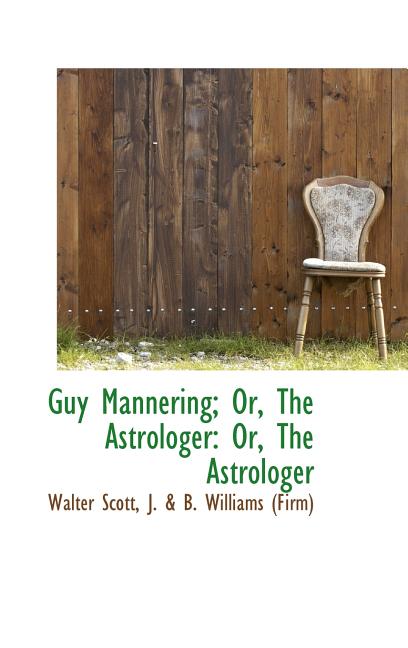 Guy Mannering; Or, the Astrologer: Or, the Astrologer