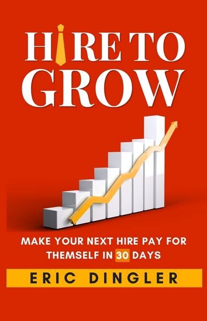 Hire to Grow: Make Your Next Hire Pay for Themself in 30 Days