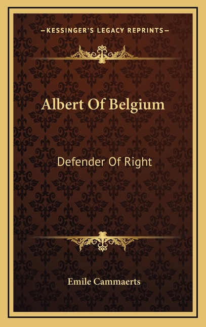 Albert Of Belgium: Defender Of Right