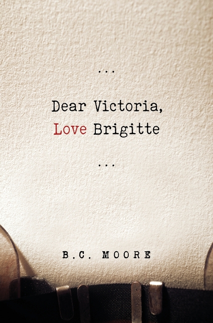 Dear Victoria, Love Brigitte