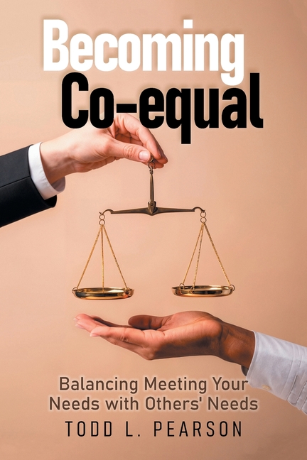 Becoming Co-equal: Balancing Meeting Your Needs with Others' Needs