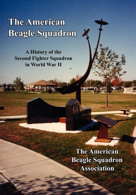 The American Beagle Squadron: A History of the Second Fighter Squadron in World War II