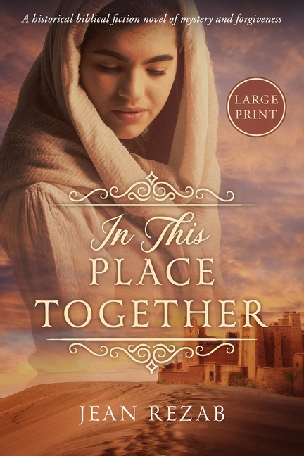 In This Place Together - Large Print: A historical biblical novel of mystery and forgiveness