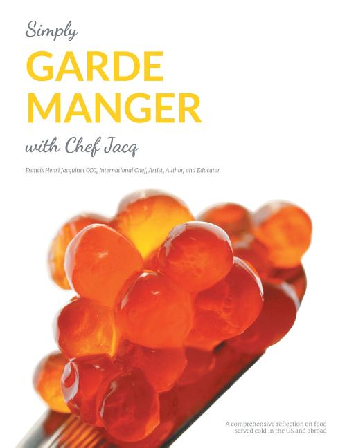 Simply Garde Manger with Chef Jacq: A comprehensive reflection on food served cold in the US and abroad
