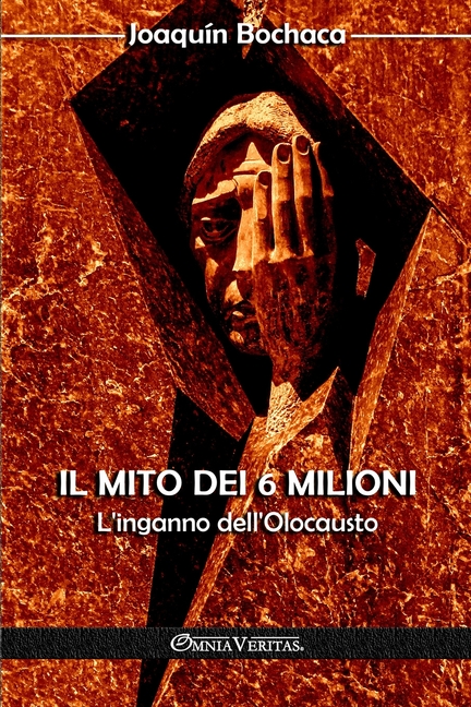 Il mito dei 6 milioni: L'inganno dell'Olocausto