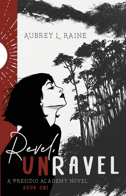 Revel, Unravel: A Presidio Academy Novel