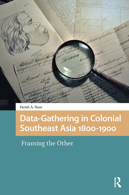 Data-Gathering in Colonial Southeast Asia 1800-1900: Framing the Other