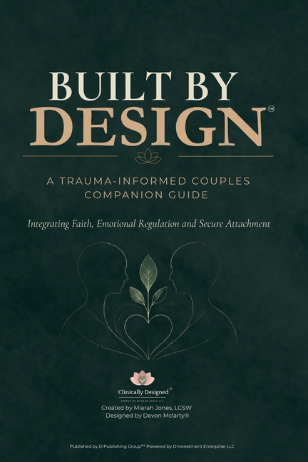 Built by Design: Trauma-Informed, Emotional Regulation, Secure Attachment