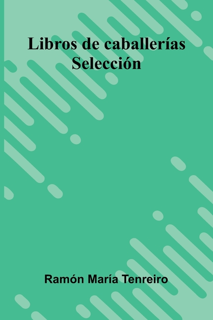 Libros De Caballerías; Selección