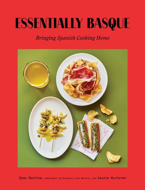 Essentially Basque: Bringing Spain's Most Beloved Cuisine Home