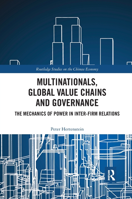 Multinationals, Global Value Chains and Governance: The Mechanics of Power in Inter-Firm Relations