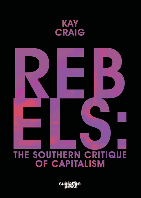 Rebels: The Southern Critique of Capitalism
