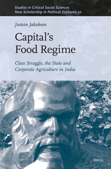 Capital's Food Regime: Class Struggle, the State and Corporate Agriculture in India