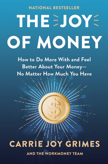 The Joy of Money: How to Do More with and Feel Better about Your Money--No Matter How Much You Have