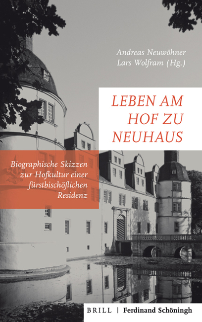 Leben Am Hof Zu Neuhaus: Biografische Skizzen Zur Hofkultur Einer Fürstbischöflichen Residenz