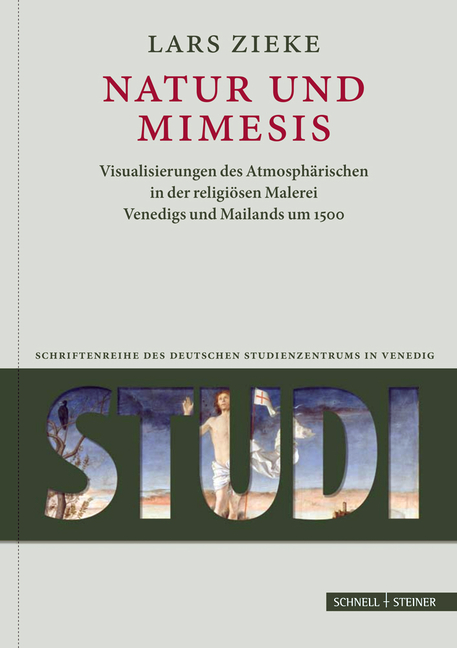 Natur Und Mimesis: Visualisierungen Des Atmospharischen in Der Religiosen Malerei Venedigs Und Mailands Um 1500