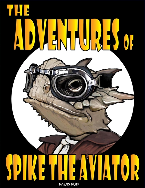 The Adventures of Spike the Aviator: An Imagination-Powered First Flight