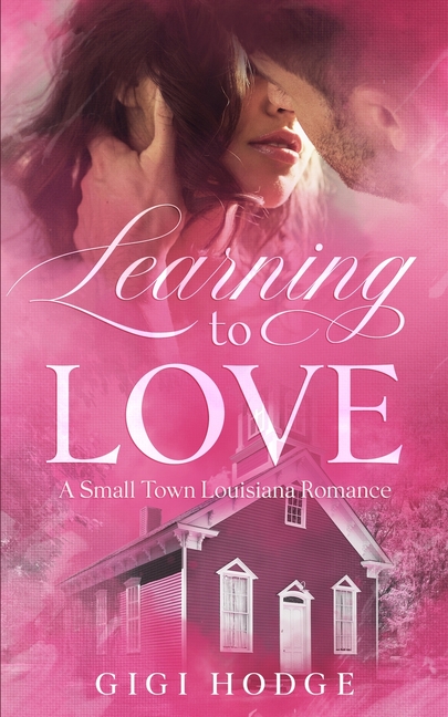Learning to Love: A Louisiana Small Town, Grumpy-Sunshine, Veteran Romance