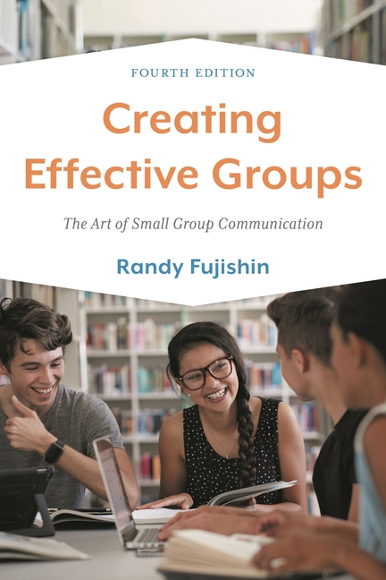 Creating Effective Groups: The Art of Small Group Communication