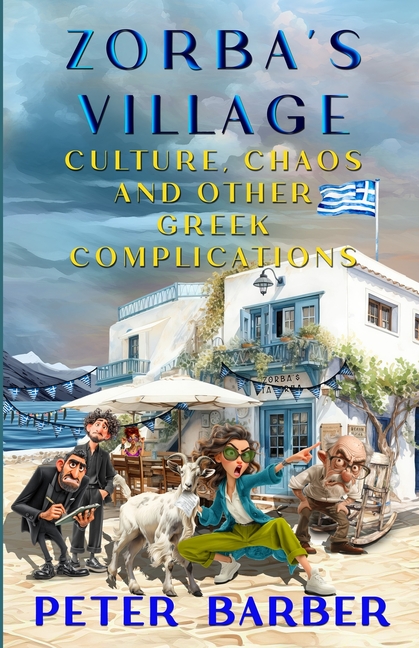 Zorba's Village: Culture Chaos and Other Greek Complicatons