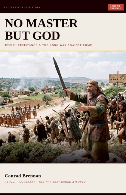 No Master But God: Jewish Resistance and the Long War Against Rome